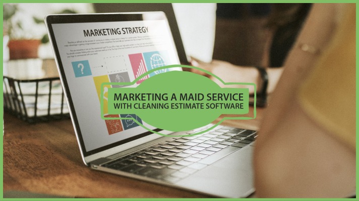 Marketing a Maid Service with Cleaning estimate software